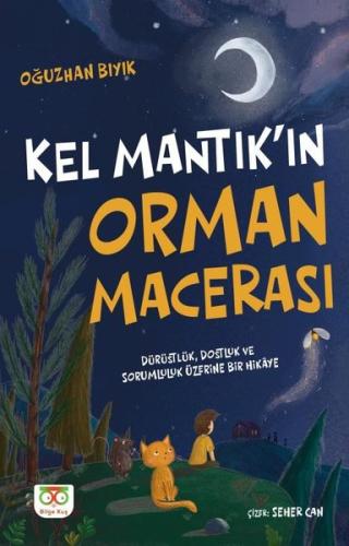Kel Mantık'ın Orman Macerası - Dürüstlük Dostluk ve Sorumluluk Üzerine Bir Hikaye