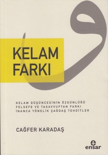 Kelam Farkı - Kelam Düşüncesinin Özgünlüğü Felsefe ve Tasavvuftan Farkı İnanca Yönelik Çağdaş Tehdit