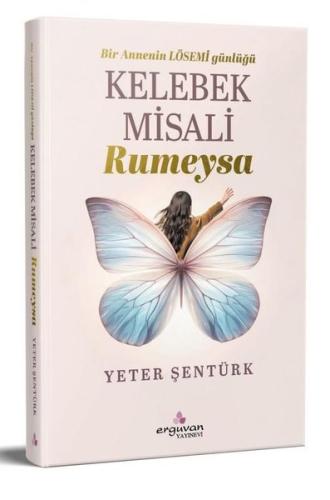 Kelebek Misali Rumeysa - Bir Annenin LÖSEMİ Günlüğü