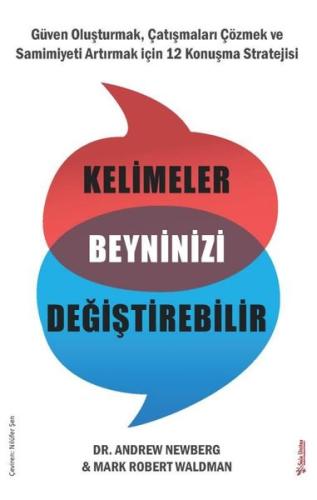 Kelimeler Beyninizi Değiştirebilir: Güven Oluşturmak Çatışmaları Çözmek ve Samimiyeti Artırmak için 12 Konuşma Stratejisi