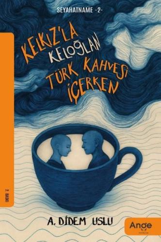 Kelkız'la Keloğlan Türk Kahvesi İçerken - Seyahatname 2