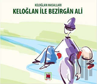 Keloğlan Masalları - Keloğlan ile Bezirgan Ali