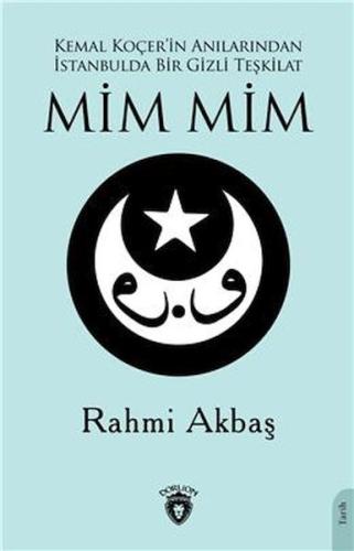 Mim Mim - Kemal Koçer'in Anılarından İstanbulda Bir Gizli Teşkilat