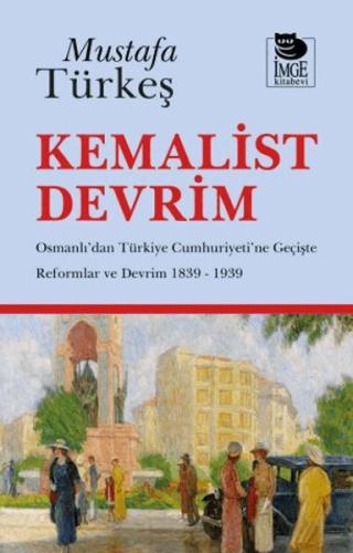 Kemalist Devrim - Osmanlı'dan Türkiye Cumhuriyeti'ne Geçişte Reformlar