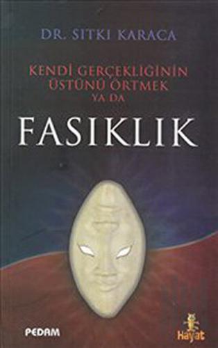 Kendi Gerçekliğinin Üstünü Örtmek Ya Da Fasıklık