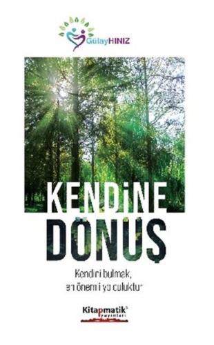 Kendine Dönüş - Kendini Bulmak En Önemli Yolculuktur