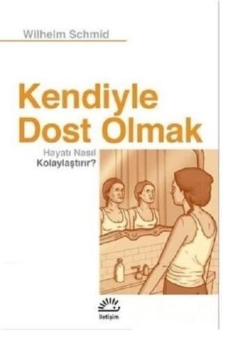 Kendiyle Dost Olmak Hayatı Nasıl Kolaylaştırır?