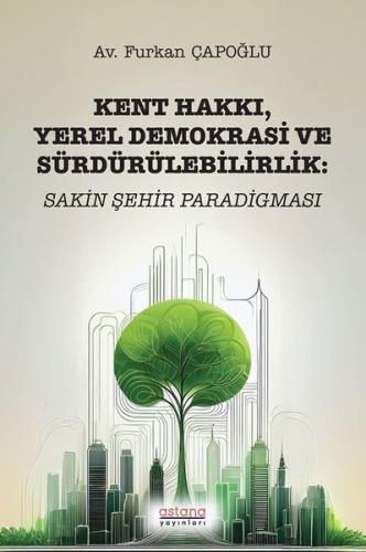 Kent Hakkı Yerel Demokrasi ve Sürdürülebilirlik: Sakin Şehir Paradigma