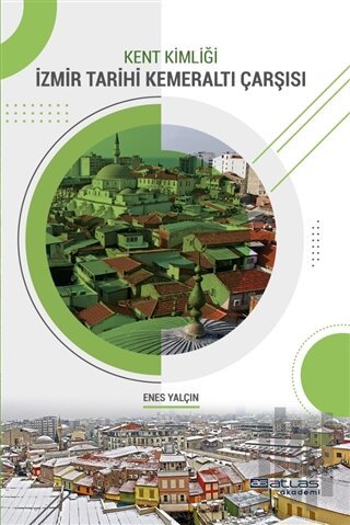 Kent Kimliği İzmir Tarihi Kemeraltı Çarşısı