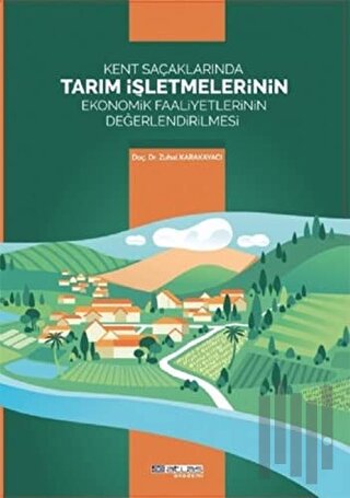 Kent Saçaklarında Tarım İşletmelerinin Ekonomik Faaliyetlerinin Değerlendirilmesi