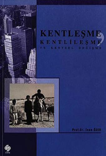 Kentleşme Kentlileşme ve Kentsel Değişme