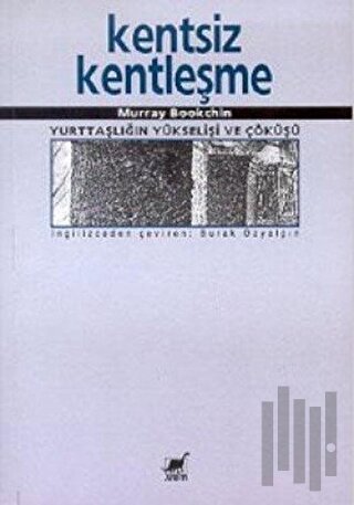 Kentsiz Kentleşme Yurttaşlığın Yükselişi ve Çöküşü | Kitap Ambarı