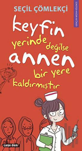 Keyfin Yerinde Değilse Annen Bir Yere Kaldırmıştır