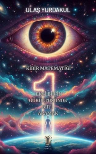 Kibir Matematiği - Eksi Bir'in Gürültüsünde Bir'i Aramak