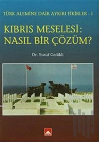 Kıbrıs Meselesi: Nasıl Bir Çözüm?