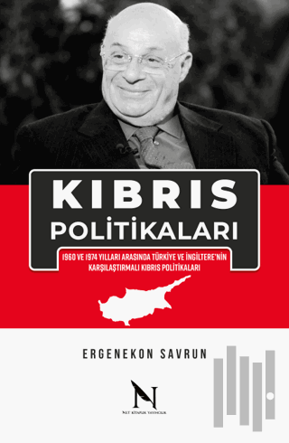 Kıbrıs Politikaları - 1960 ve 1974 Yılları Arasında Türkiye ve İngiltere'nin Karşılaştırmalı Kıbrıs Politikaları