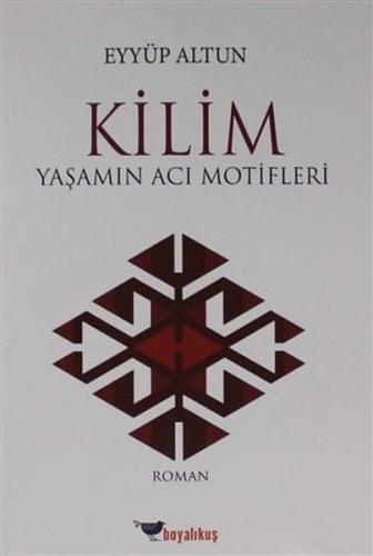Kilim-Yaşamın Acı Motifleri