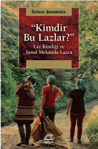 Kimdir Bu Lazlar? - Laz Kimliği ve Sanal Mekanda Lazca