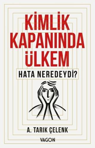 Kimlik Kapanında Ülkem - Hata Neredeydi?