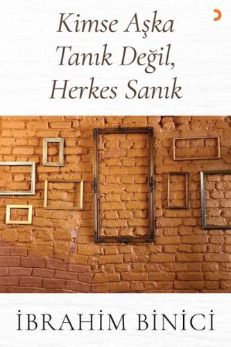 Kimse Aşka Tanık Değil, Herkes Sanık