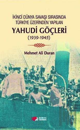 Kinci Dünya Savaşı Sırasında Türkiye Üzerinden Yapılan Yahudi Göçleri