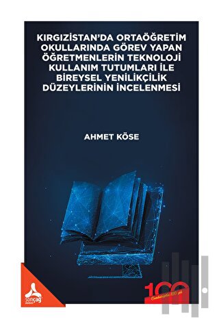 Kırgızistan’da Ortaöğretim Okullarında Görev Yapan Öğretmenlerin Teknoloji Kullanım Tutumları İle Bireysel Yenilikçilik Düzeylerinin İncelenmesi