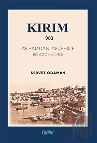 Kırım 1903 - Akyar’dan Akşehir’e Bir Göç Hikayesi