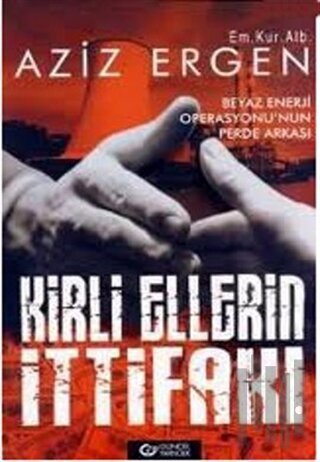 Kirli Ellerin İttifakı Beyaz Enerji Operasyonu’nun Perde Arkası