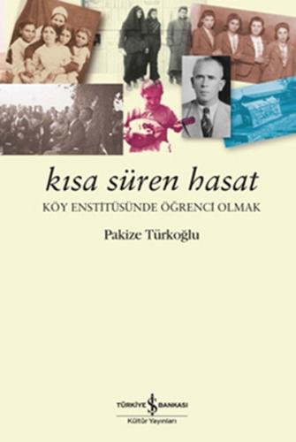 Kısa Süren Hasat - Köy Enstitüsünde Öğrenci Olmak