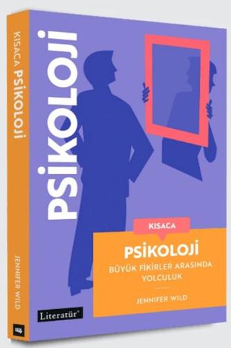 Kısaca Psikoloji - Büyük Fikirler Arasında Yolculuk
