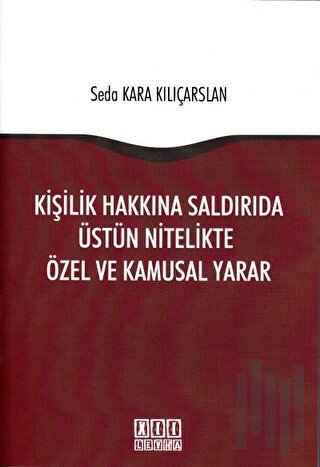 Kişilik Hakkına Saldırıda Üstün Nitelikte Özel ve Kamusal Yarar
