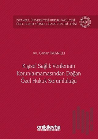 Kişisel Sağlık Verilerinin Korun(a)mamasından Doğan Özel Hukuk Sorumluluğu