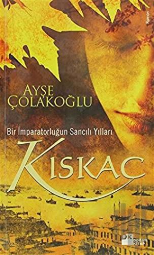 Kıskaç - Bir İmparatorluğun Sancılı Yılları