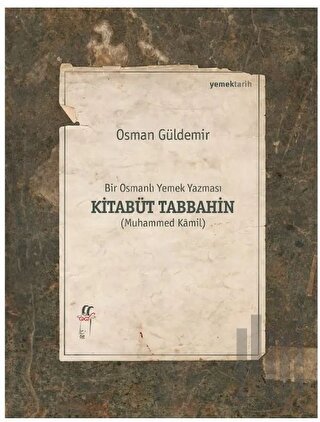 Kitabüt Tabbahin - Bir Osmanlı Yemek Yazması (İkinci Kitap)
