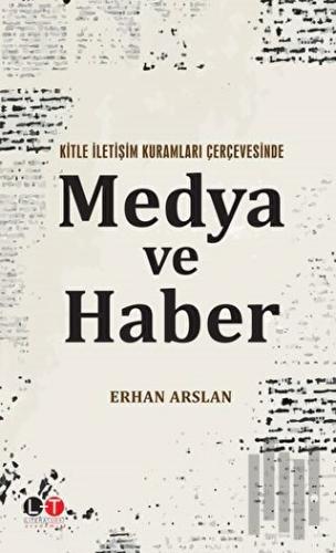 Kitle İletişim Kuramları Çerçevesinde Medya ve Haber