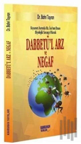 Kıyamet Asrında Hz. İsa'nın Duası Biyolojik Savaşçı Olarak Dabbetü'l Arz ve Negaf