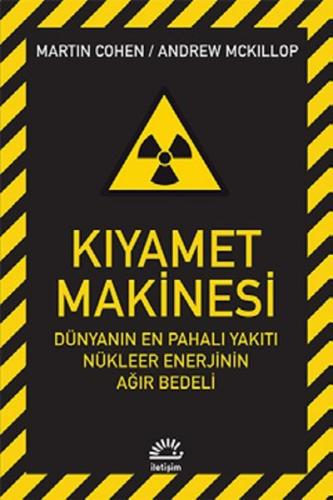 Kıyamet Makinesi  Dünyanın En Pahalı Yakıtı Nükleer Enerjinin Ağır Bedeli