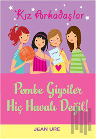 Kız Arkadaşlar - Pembe Giysiler Hiç Havalı Değil!