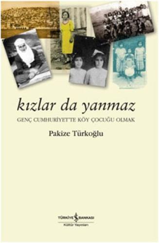 Kızlar da Yanmaz - Genç Cumhuriyet'te Köy Çocuğu Olmak