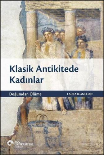 Klasik Antikitede Kadınlar - Doğumdan Ölüme