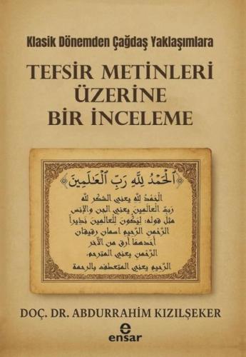 Klasik Dönemden Çağdaş Yaklaşımlara Tefsir Metinleri Üzerine Bir İnceleme