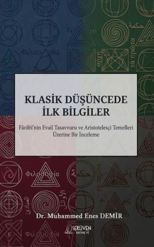 Klasik Düşüncede İlk Bilgiler - Farabi'nin Evail Tasavvuru ve Aristotelesçi Temelleri Üzerine Bir İn