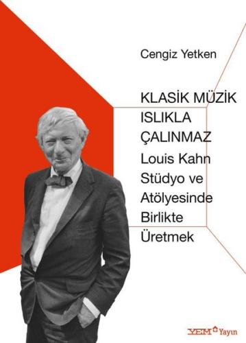 Klasik Müzik Islıkla Çalınmaz-Louis Kahn Stüdyo ve Atölyesinde Birlikte Üretmek