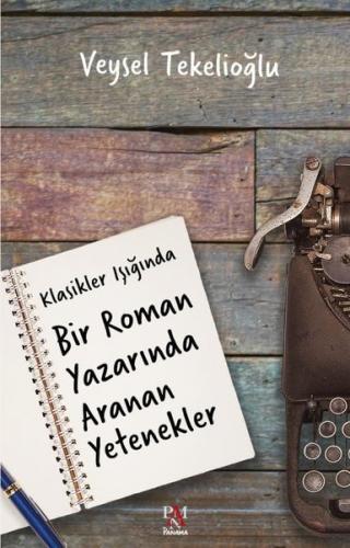 Klasikler Işığında Bir Roman Yazarında Aranan Yetenekler