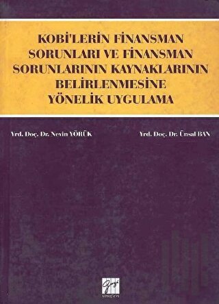 KOBİ’lerin Finansman Sorunları ve Finansman Sorunlarının Kaynaklarının Belirlenmesine Yönelik Uygulama