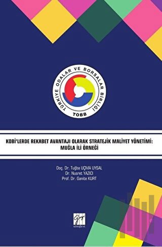 Kobi'lerde Rekabet Avantajı Olarak Stratejik Maliyet Yönetimi: Muğla İli Örneği