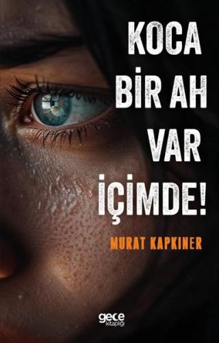 Koca Bir Ah Var İçimde!