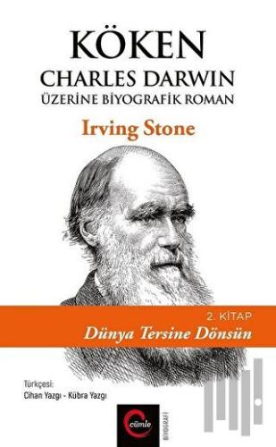 Köken: Charles Darwin Üzerine Biyografik Roman (2. Kitap) - Dünya Tersine Dönsün