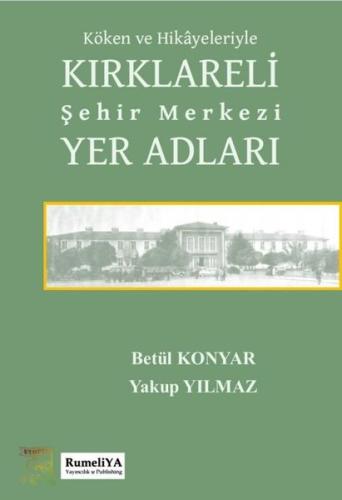 Köken ve Hikayeleriyle Kırklareli Şehir Merkezi Yer Adları