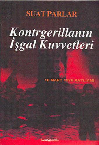 Kontrgerillanın İşgal Kuvvetleri -16 Mart 1978 Katliamı-
